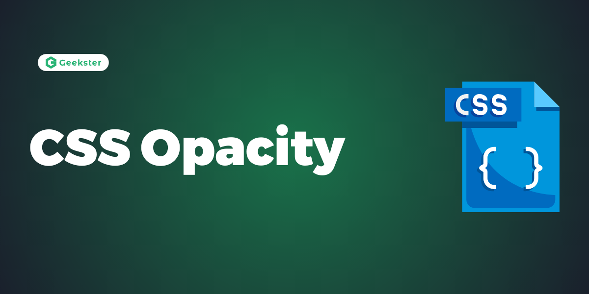 CSS Opacity - Geekster Article