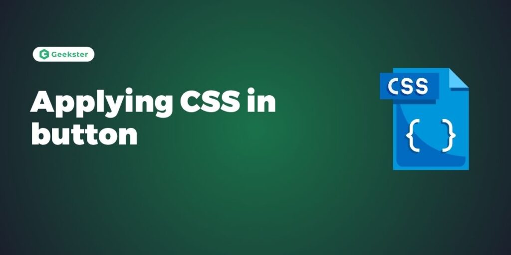 Applying CSS in button - Geekster Article