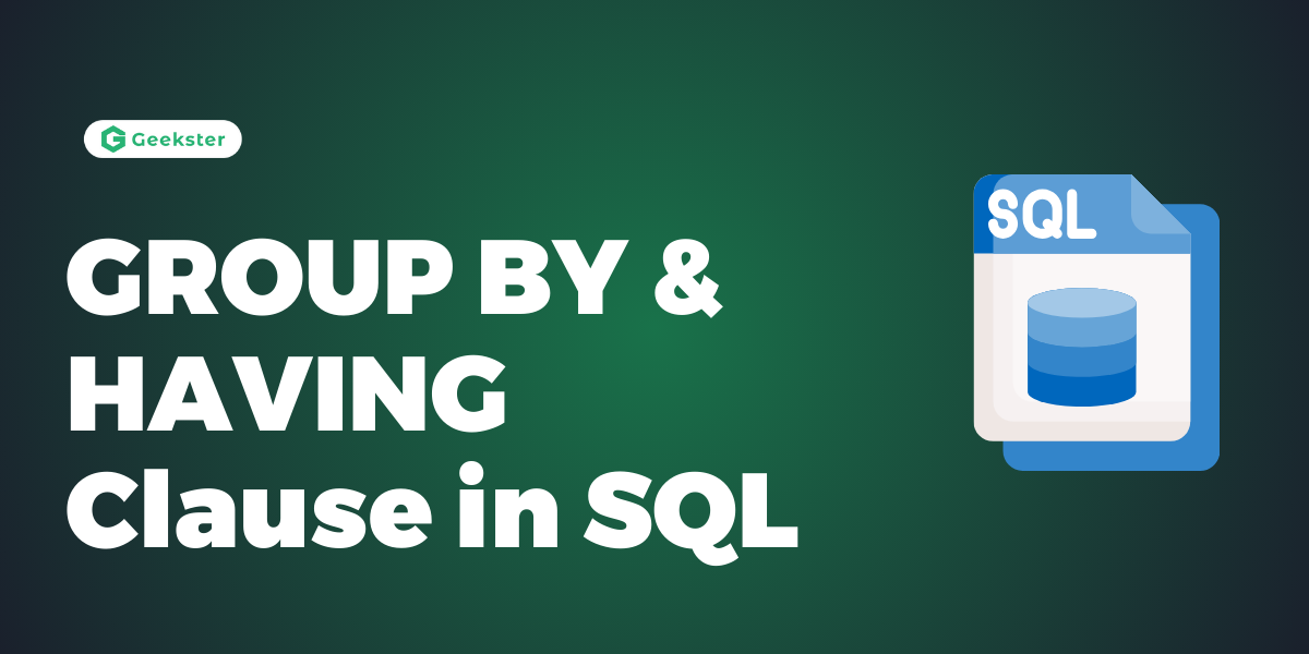 GROUP BY & HAVING Clause in SQL