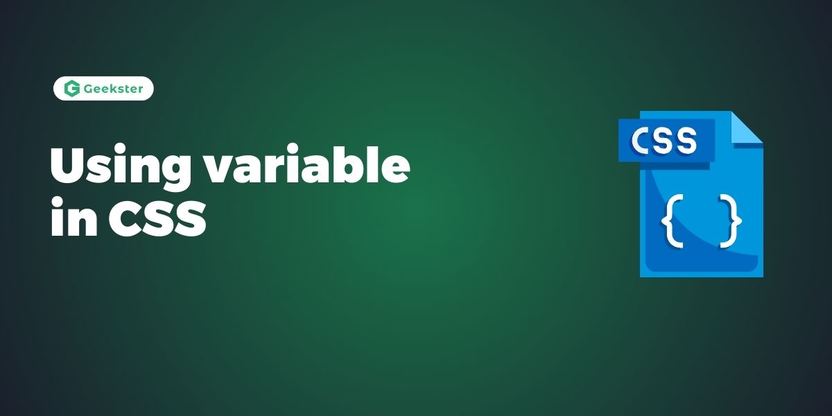 Using variable in CSS - Geekster Article