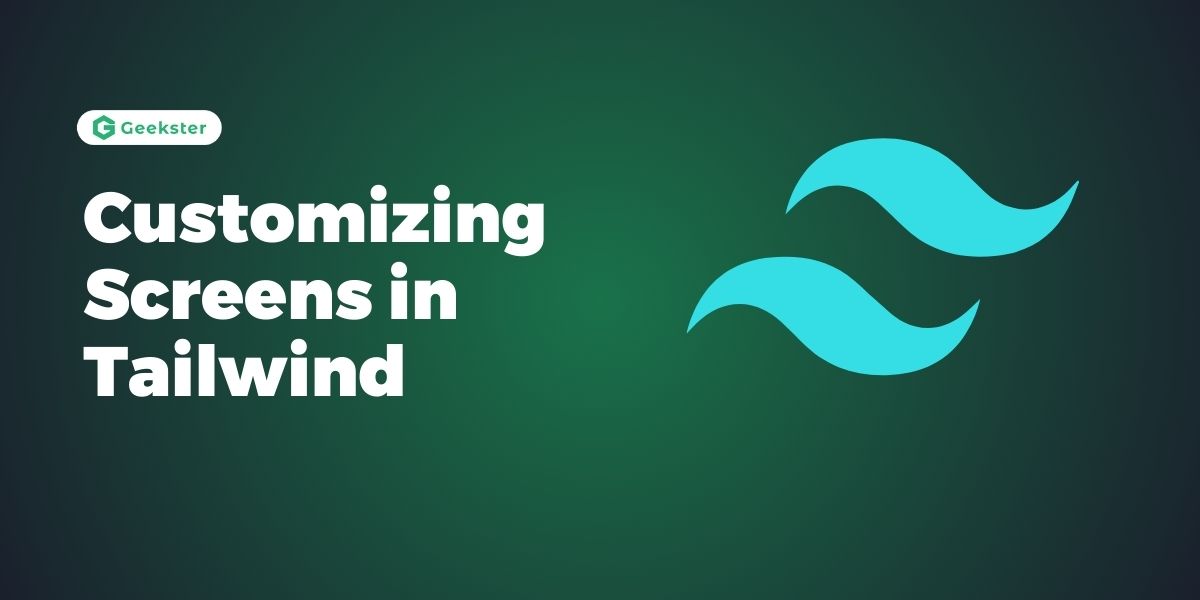 Customizing Screens in Tailwind