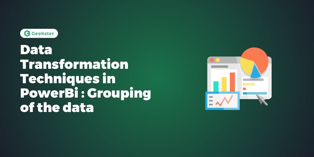 Data Transformation Techniques in Power Bi : Grouping The Data