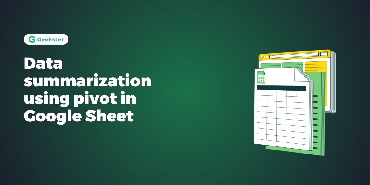 Data summarization using pivot in Google Sheet