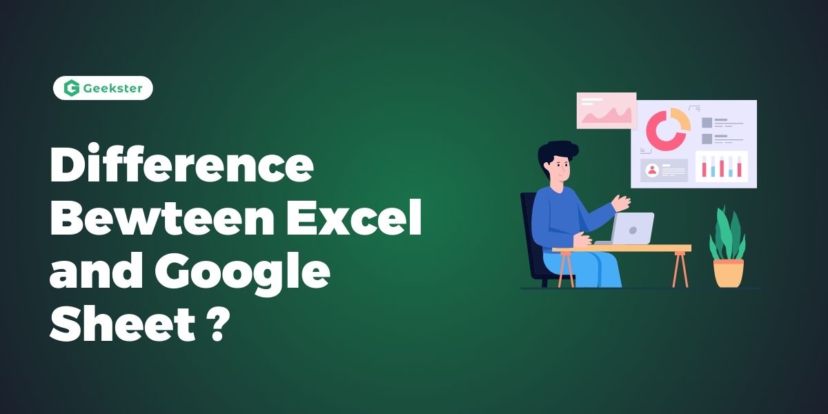 Difference between Excel and Google Sheet