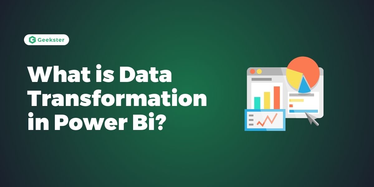 What is Data Transformation in Power Bi?