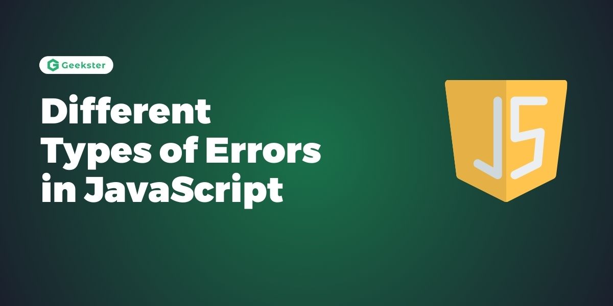 What are different Types of Errors in JavaScript ?